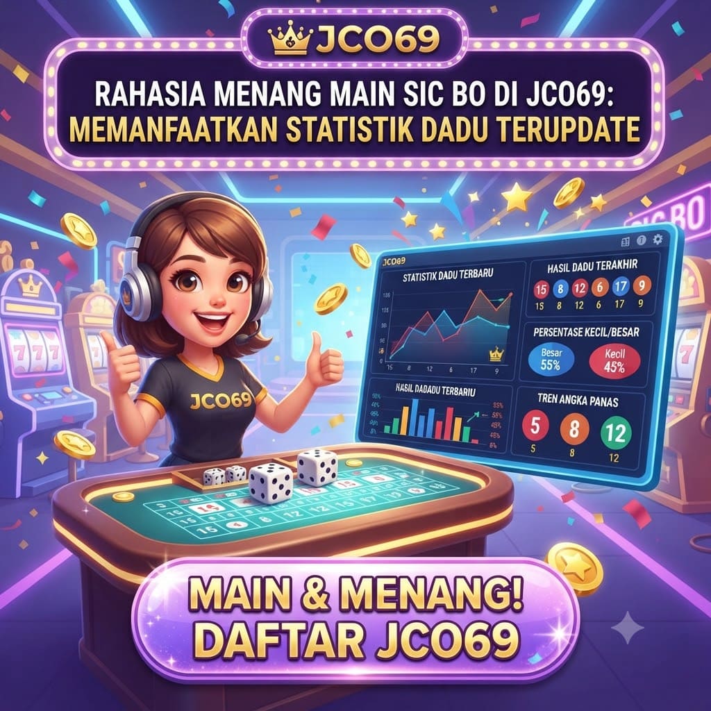 Rahasia Menang Main Sic Bo di JCO69: Memanfaatkan Statistik Dadu Terupdate